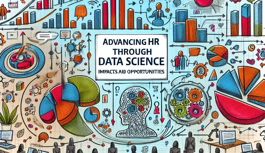 Advancing HR through Data Science: Impacts and Opportunities