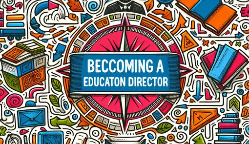 Becoming an Education Director: Key Skills and Pathways