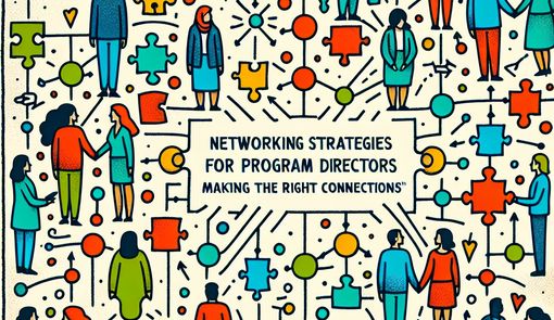 Networking Strategies for Program Directors: Making the Right Connections