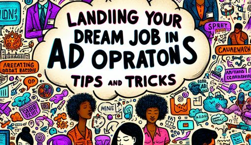 Landing Your Dream Job in Ad Operations: Tips and Tricks