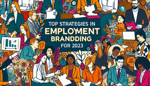 Top Strategies in Employment Branding for 2023