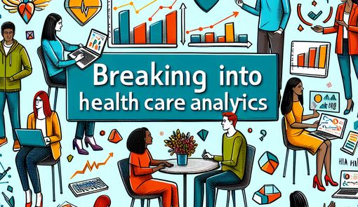 Breaking into Healthcare Analytics: Tips for Aspiring Operations Analysts